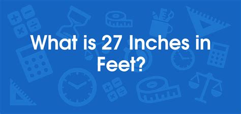 27 Inches to Feet Conversion Demystified