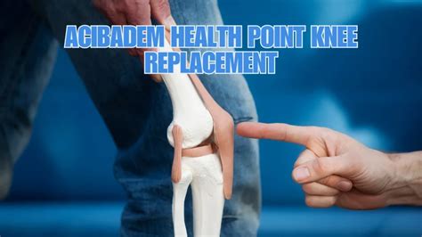 Acibadem Health Point Knee Replacement