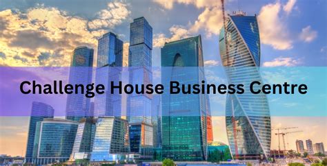 Discover Challenge House Business Centre's Success