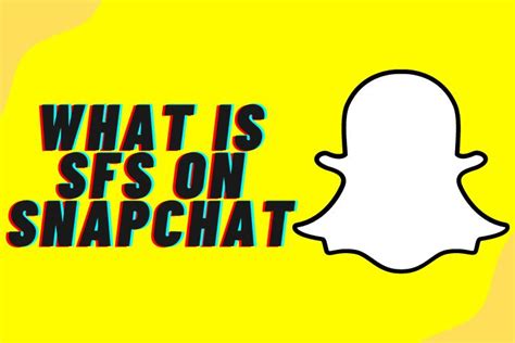 Sfs On Snapchat Defined: Simple Steps For Success In Shares