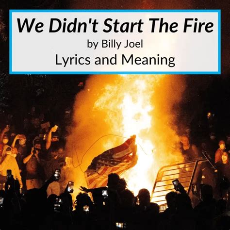 We Didn't Start Fire: Historical Interpretation